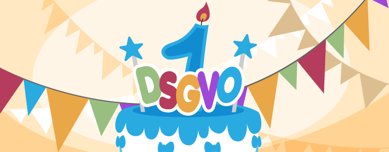 1 Jahr DSGVO - Grund zu feiern oder nur viele unerfüllte Wünsche?