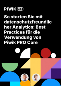 So starten Sie mit datenschutzfreundlicher Analytics: Best Practices für die Verwendung von Piwik PRO Core