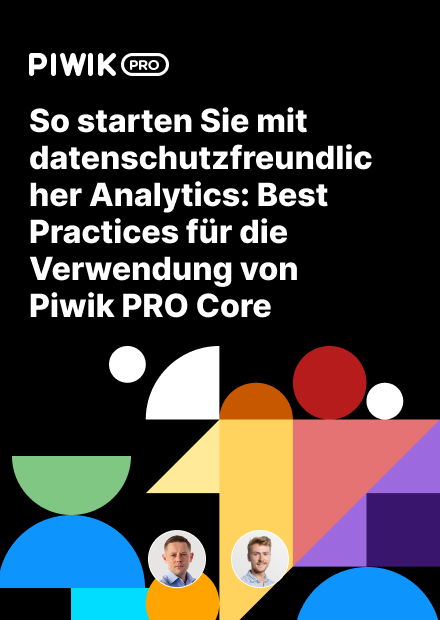 So starten Sie mit datenschutzfreundlicher Analytics: Best Practices für die Verwendung von Piwik PRO Core